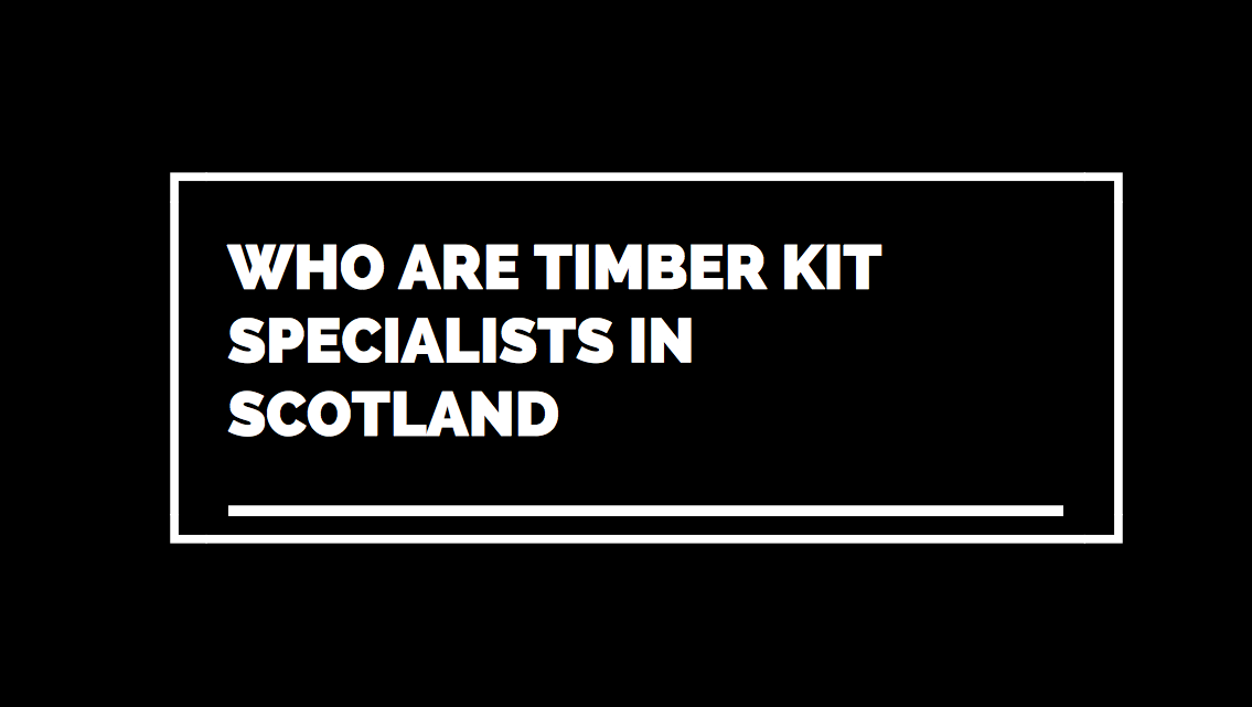 Timber Kit Specialists Scotland