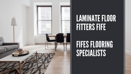 Laminate Floor Fitters Fife Flooring Services Specialists