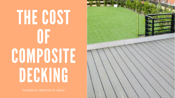 The Cost Of Composite Decking - Installation, Materials & Labour