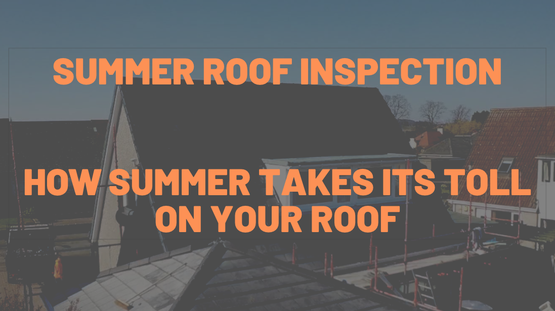 Summer Roof Inspection: How Summer Takes Its Toll On Your Roof