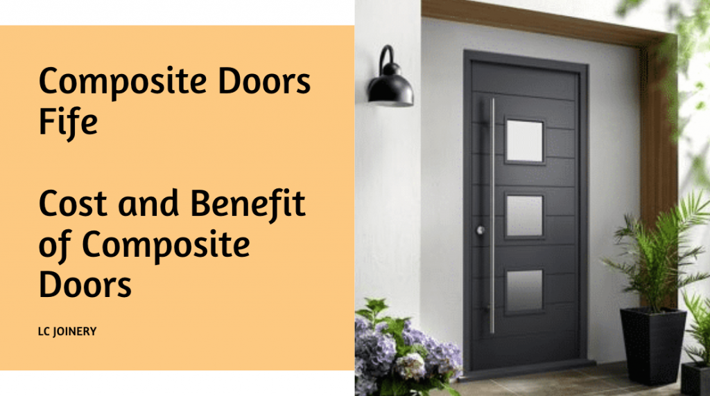 Composite Doors Fife Cost and Benefit of Composite Doors