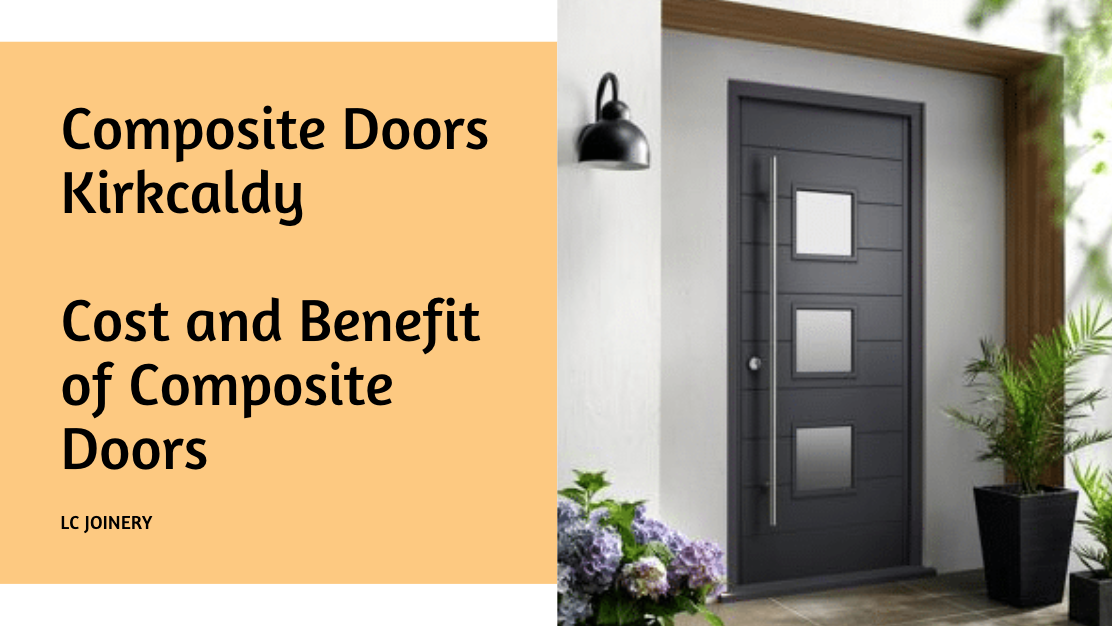Composite Doors Kirkcaldy | Cost and Benefits of Composite Doors