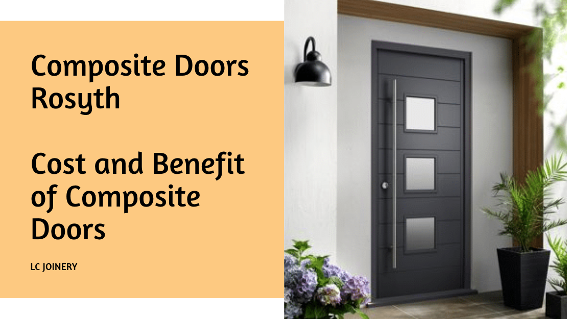 Composite Doors Rosyth | Cost and Benefits of Composite Doors